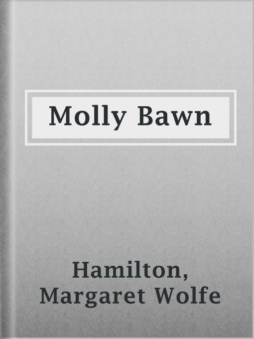 Title details for Molly Bawn by Margaret Wolfe Hamilton - Available